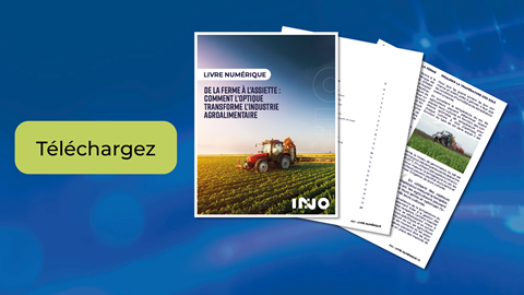 INO E-book De la ferme à l’assiette : Comment l’optique transforme l’industrie agroalimentaire